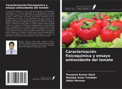 Caracterización fisicoquímica y ensayo antioxidante del tomate - Dash, Prosanta Kumar; Islam Talukder, Mazidul; Mannan, Abdul