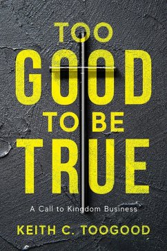 Too Good to be True - Toogood, Keith C.