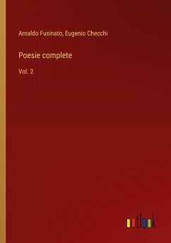 Poesie complete - Fusinato, Arnaldo; Checchi, Eugenio