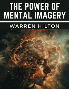 The Power of Mental Imagery - Warren Hilton