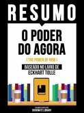 Resumo - O Poder Do Agora (The Power Of Now) - Baseado No Livro De Eckhart Tolle (eBook, ePUB)