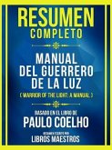 Resumen Completo - Manual Del Guerrero De La Luz (Warrior Of The Light: A Manual) - Basado En El Libro De Paulo Coelho (eBook, ePUB)