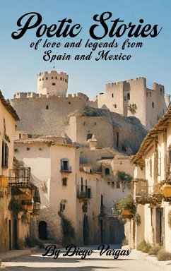 Poetic Stories of Love and Legends from Spain and Mexico - Vargas, Diego