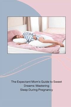 The Expectant Mom's Guide to Sweet Dreams - Reinig, Keith