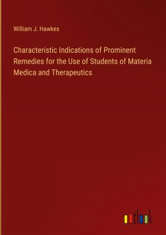 Characteristic Indications of Prominent Remedies for the Use of Students of Materia Medica and Therapeutics - Hawkes, William J.