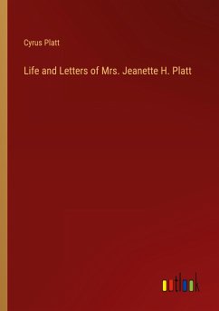 Life and Letters of Mrs. Jeanette H. Platt