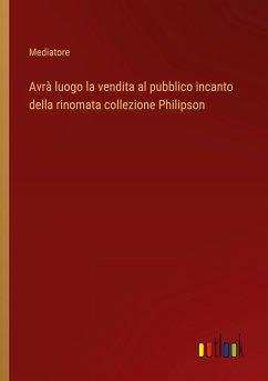 Avrà luogo la vendita al pubblico incanto della rinomata collezione Philipson - Mediatore