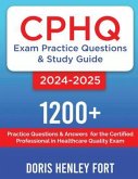 CPHQ Exam Practice Questions and Study Guide 2024-2025 (eBook, ePUB)