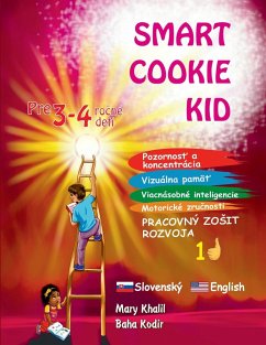 Smart Cookie Kid pre 3-4 ro¿né deti Pozornos¿ a koncentrácia Vizuálna pamä¿ Viacnásobné inteligencie Motorické zru¿nosti Pracovný zo¿it rozvoja 1D - Khalil, Mary; Kodir, Baha