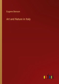 Art and Nature in Italy - Benson, Eugene