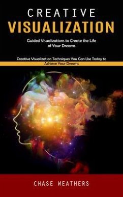 Creative Visualization (eBook, ePUB) - Weathers, Chase