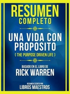 Resumen Completo - Una Vida Con Proposito (The Purpose Driven Life) - Basado En El Libro De Rick Warren (eBook, ePUB) - Libros Maestros