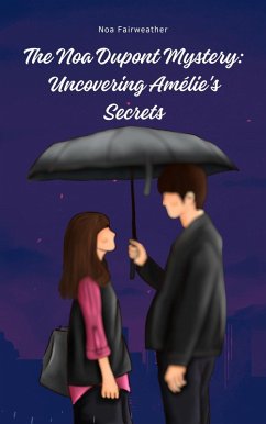 Cover The Noa Dupont Mystery: Uncovering Amélie's Secrets (eBook, ePUB)