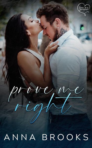 Prove Me Right (Love Me Forever, #3) (eBook, ePUB)