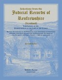 Selections from the Judicial Records of Renfrewshire (Scotland), Illustrative of the Administration of the Laws in the County and Manners and Conditions of the Inhabitants in the 17th and 18th Centuries