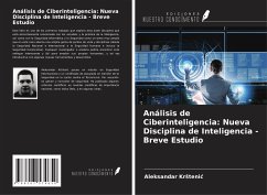 Análisis de Ciberinteligencia: Nueva Disciplina de Inteligencia - Breve Estudio - Kr¿teni¿, Aleksandar