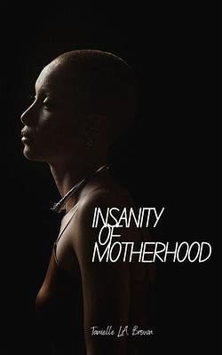 Insanity of Motherhood (eBook, ePUB)