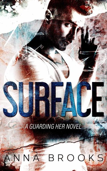 Surface (Guarding Her, #1) (eBook, ePUB) Surface (Guarding Her, #1) (eBook, ePUB)