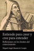 Entiende para creer y cree para entender:reflexiones Entiende para creer y cree para entender:reflexiones