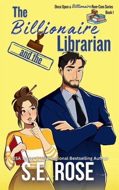 The Billionaire and the Librarian - Rose, S. E.