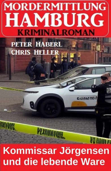 Kommissar Jörgensen und die lebende Ware: Mordermittlung Hamburg Kriminalroman (eBook, ePUB) Kommissar Jörgensen und die lebende Ware: Mordermittlung Hamburg Kriminalroman (eBook, ePUB)