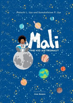 Mali The Kid Astronaut - Uys, Malachi L; Uys, Samukelisiwe P