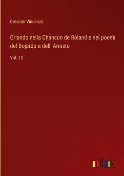 Orlando nella Chanson de Roland e nei poemi del Bojardo e dell' Ariosto