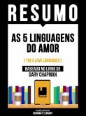 Resumo - As 5 Linguagens Do Amor (The 5 Love Languages) - Baseado No Livro De Gary Chapman (eBook, ePUB) Resumo - As 5 Linguagens Do Amor (The 5 Love Languages) - Baseado No Livro De Gary Chapman (eBook, ePUB)