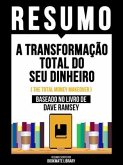 Resumo - A Transformação Total Do Seu Dinheiro (The Total Money Makeover) - Baseado No Livro De Dave Ramsey (eBook, ePUB) Resumo - A Transformação Total Do Seu Dinheiro (The Total Money Makeover) - Baseado No Livro De Dave Ramsey (eBook, ePUB)