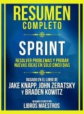 Resumen Completo - Sprint - Resolver Problemas Y Probar Nuevas Ideas En Solo Cinco Dias - Basado En El Libro De Jake Knapp, John Zeratsky Y Braden Kowitz (eBook, ePUB)