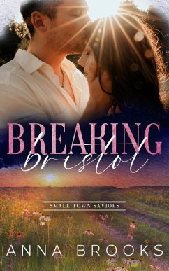 Cover Breaking Bristol (Small Town Saviors) (eBook, ePUB)