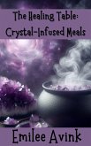 The Healing Table: Crystal-Infused Meals (eBook, ePUB)
