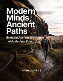 Modern Minds, Ancient Paths: Bridging Ancient Wisdom with Modern Education (eBook, ePUB)
