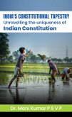 India's Constitutional Tapestry Unravelling the uniqueness of the Indian Constitution (eBook, ePUB) India's Constitutional Tapestry Unravelling the uniqueness of the Indian Constitution (eBook, ePUB)