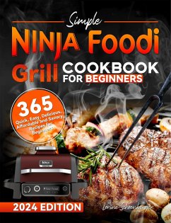 Cover Simple Ninja Foodi Grill Cookbook for Beginners: 365 Quick, Easy, Delicious, Affordable and Savory Recipes for Beginners (eBook, ePUB)