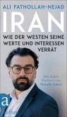 Iran - Wie der Westen seine Werte und Interessen verrät (eBook, ePUB) Iran - Wie der Westen seine Werte und Interessen verrät (eBook, ePUB)