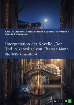 Interpretation der Novelle „Der Tod in Venedig“ von Thomas Mann. Verschiedene Ansätze (eBook, PDF)