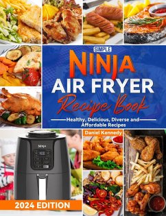 Cover Simple Ninja Air Fryer Recipe Book: Healthy, Delicious, Diverse and Affordable Recipes (eBook, ePUB)