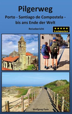 Pilgerweg Porto Santiago de Compostela bis ans Ende der Welt (eBook, ePUB) - Pade, Wolfgang