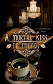 A Mortal Kiss Of Coffee (eBook, ePUB)
