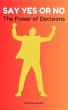 Say Yes or No The Power of Decisions... - Bild 1