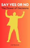 Say Yes or No The Power of Decisions (eBook, ePUB)