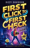 First Click to First Check: The Beginner's Blueprint to Online Wealth (Make Money Online For Beginners, #1) (eBook, ePUB)