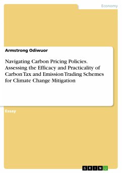 Navigating Carbon Pricing Policies. Assessing the Efficacy and Practicality of Carbon Tax and Emission Trading Schemes for Climate Change Mitigation (eBook, PDF)