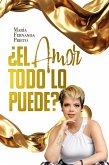 ¿El Amor todo lo puede? (eBook, ePUB)
