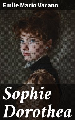Sophie Dorothea (eBook, ePUB) - Vacano, Emile Mario