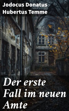 Der erste Fall im neuen Amte (eBook, ePUB) - Temme, Jodocus Donatus Hubertus