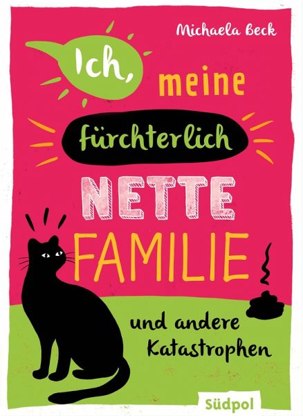 Ich, meine fürchterlich nette Familie und andere Katastrophen (eBook, ePUB) Ich, meine fürchterlich nette Familie und andere Katastrophen (eBook, ePUB)