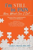I'm Still in Pain - Now, What Can I Do? (eBook, ePUB) I'm Still in Pain - Now, What Can I Do? (eBook, ePUB)