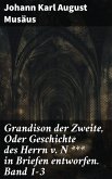 Grandison der Zweite, Oder Geschichte des Herrn v. N *** in Briefen entworfen. Band 1-3 (eBook, ePUB)